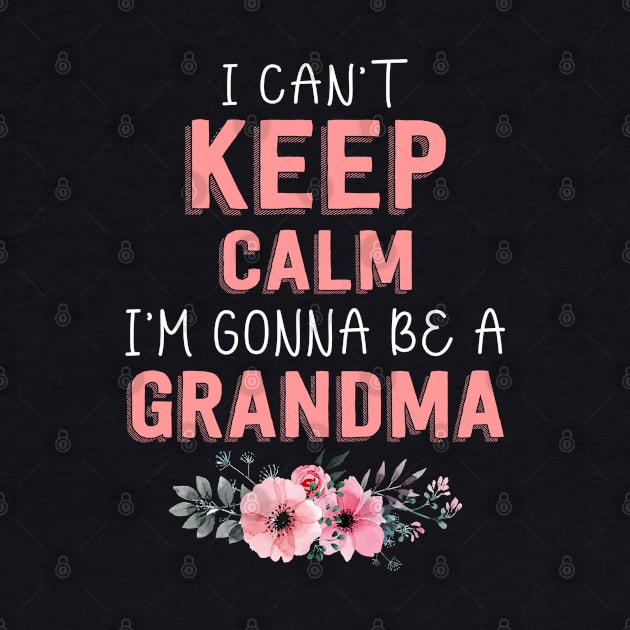 I Can't Keep Calm I'm Gonna Be A Grandma by LindaMccalmanub